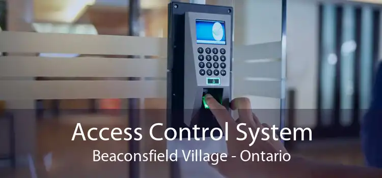 Access Control System Beaconsfield Village - Ontario