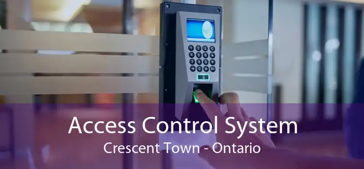 Access Control System Crescent Town - Ontario