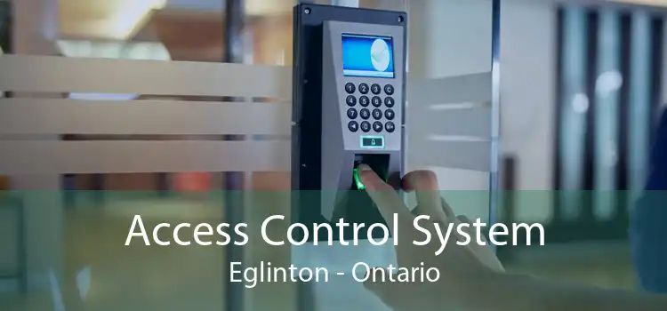 Access Control System Eglinton - Ontario
