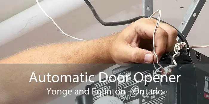 Automatic Door Opener Yonge and Eglinton - Ontario