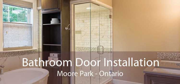 Bathroom Door Installation Moore Park - Ontario