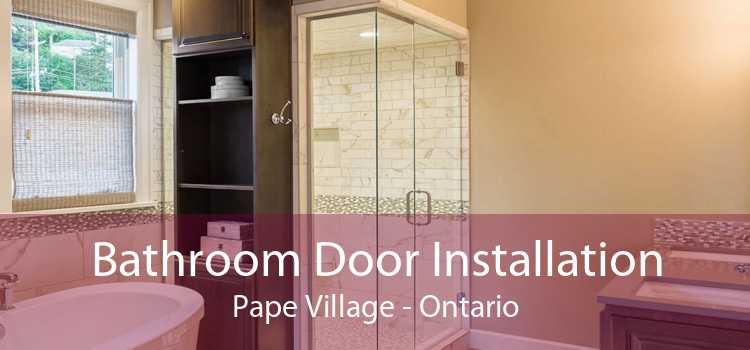 Bathroom Door Installation Pape Village - Ontario