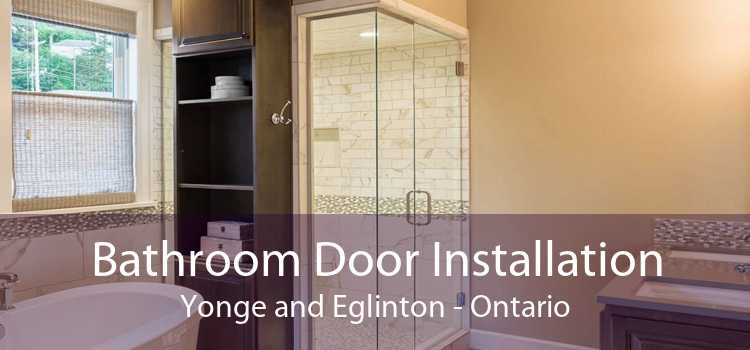 Bathroom Door Installation Yonge and Eglinton - Ontario