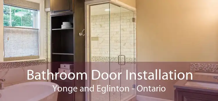 Bathroom Door Installation Yonge and Eglinton - Ontario
