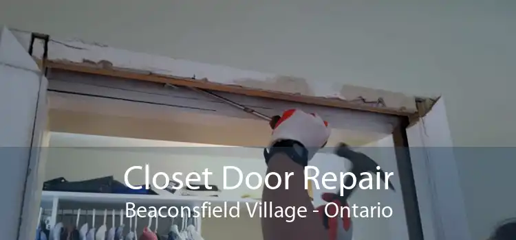 Closet Door Repair Beaconsfield Village - Ontario