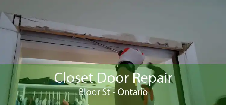 Closet Door Repair Bloor St - Ontario