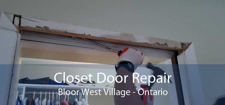 Closet Door Repair Bloor West Village - Ontario
