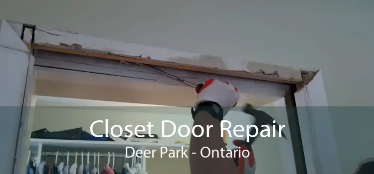 Closet Door Repair Deer Park - Ontario