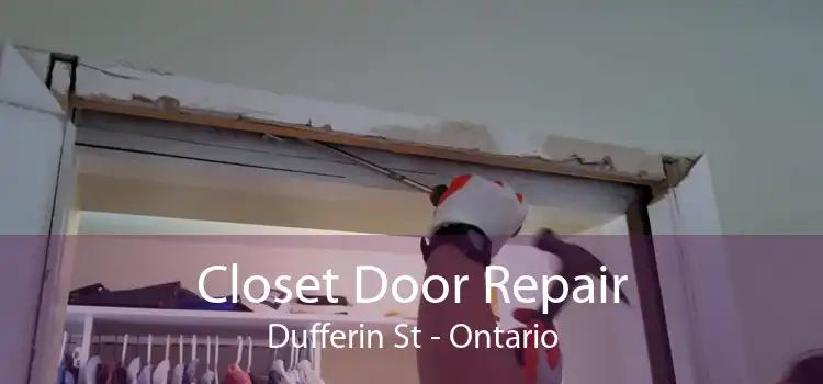 Closet Door Repair Dufferin St - Ontario
