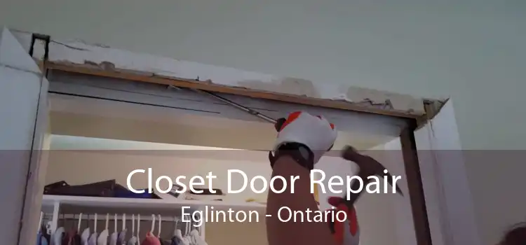 Closet Door Repair Eglinton - Ontario