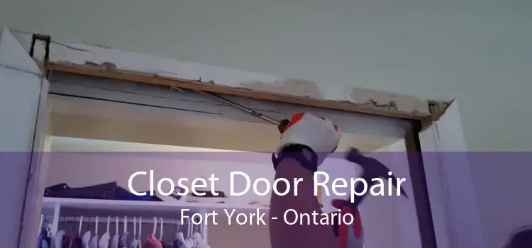Closet Door Repair Fort York - Ontario
