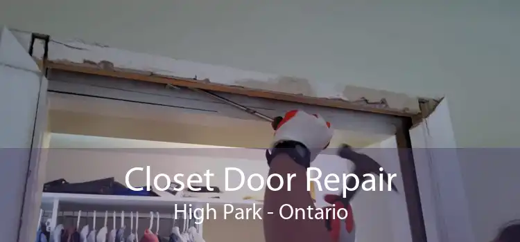 Closet Door Repair High Park - Ontario