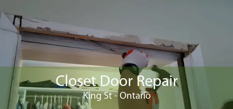 Closet Door Repair King St - Ontario