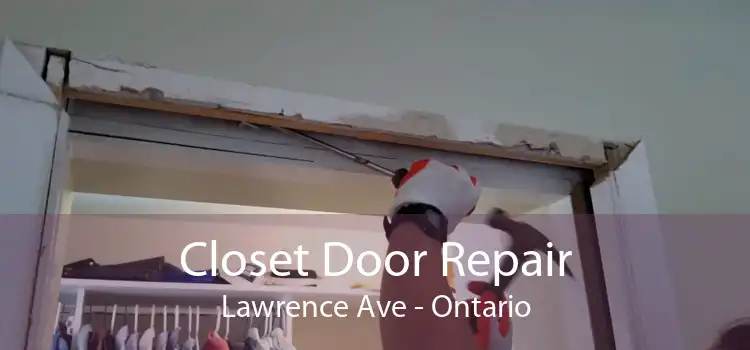 Closet Door Repair Lawrence Ave - Ontario