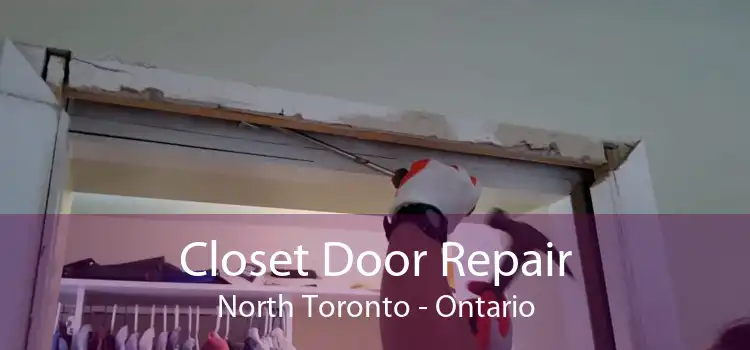 Closet Door Repair North Toronto - Ontario