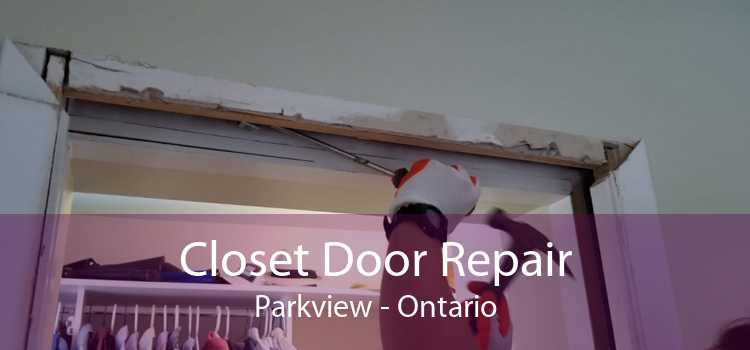 Closet Door Repair Parkview - Ontario