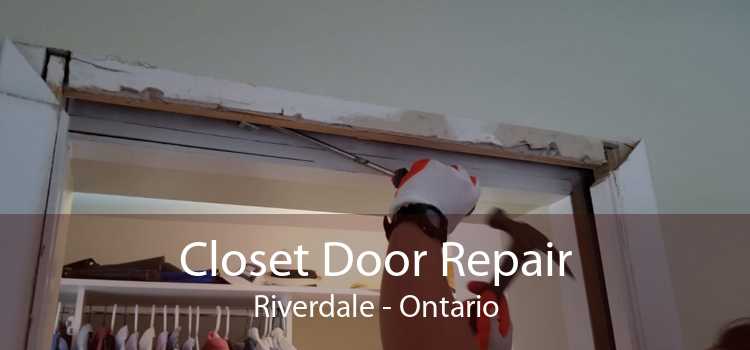 Closet Door Repair Riverdale - Ontario