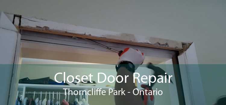 Closet Door Repair Thorncliffe Park - Ontario