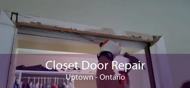 Closet Door Repair Uptown - Ontario