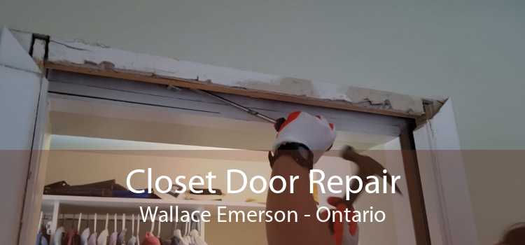 Closet Door Repair Wallace Emerson - Ontario