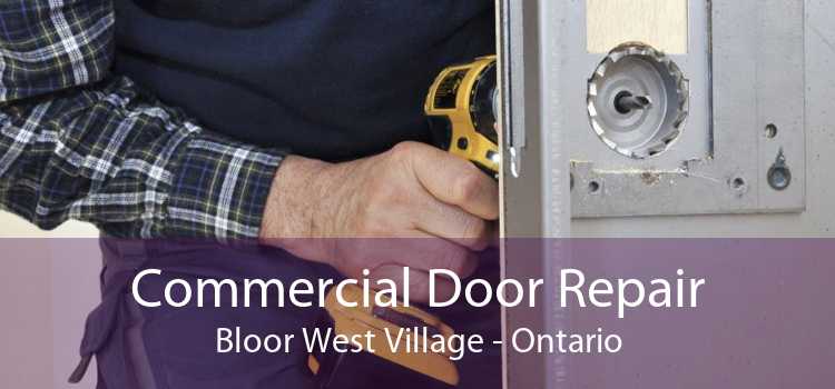 Commercial Door Repair Bloor West Village - Ontario