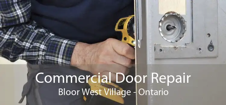 Commercial Door Repair Bloor West Village - Ontario