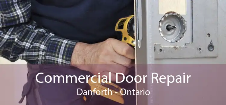 Commercial Door Repair Danforth - Ontario