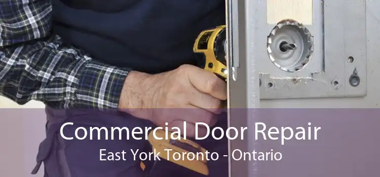 Commercial Door Repair East York Toronto - Ontario