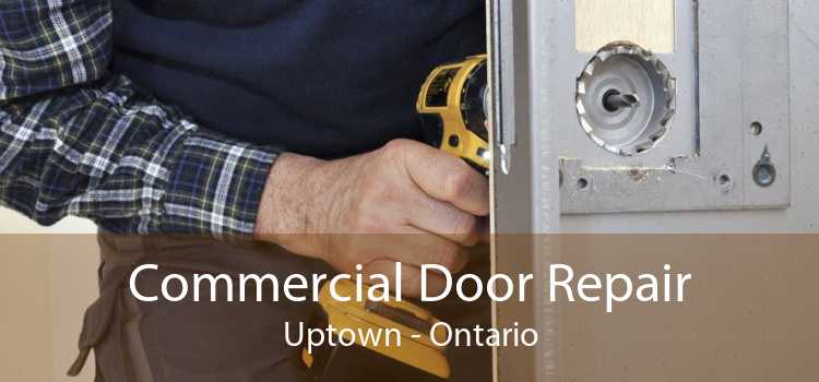 Commercial Door Repair Uptown - Ontario
