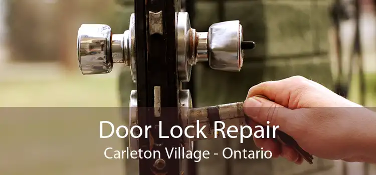 Door Lock Repair Carleton Village - Ontario
