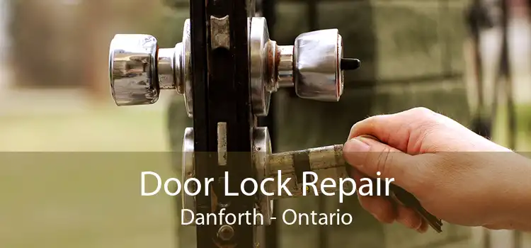 Door Lock Repair Danforth - Ontario