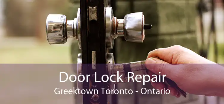 Door Lock Repair Greektown Toronto - Ontario