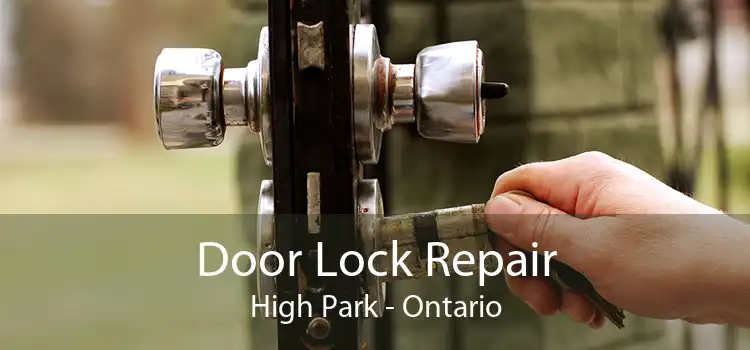 Door Lock Repair High Park - Ontario
