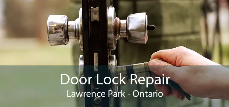 Door Lock Repair Lawrence Park - Ontario