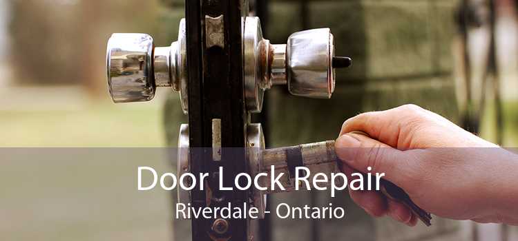Door Lock Repair Riverdale - Ontario