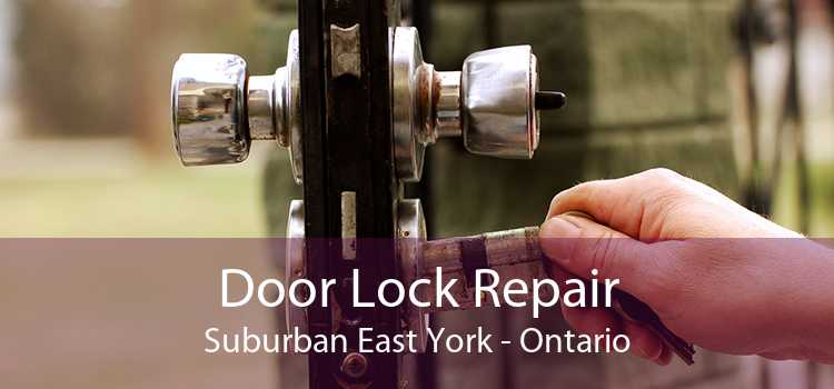 Door Lock Repair Suburban East York - Ontario
