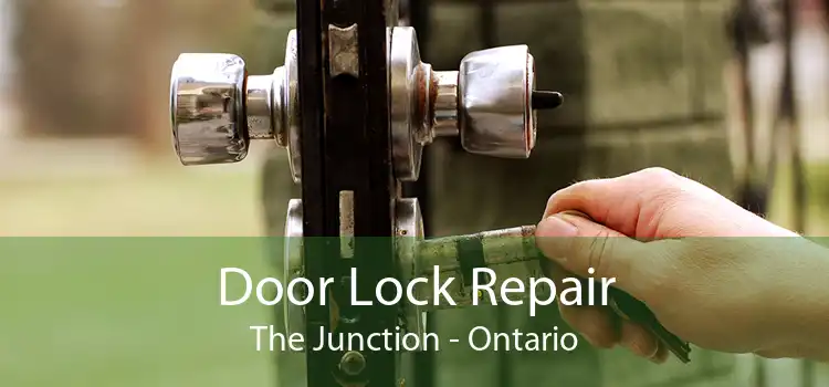 Door Lock Repair The Junction - Ontario