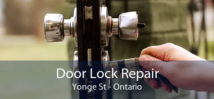 Door Lock Repair Yonge St - Ontario