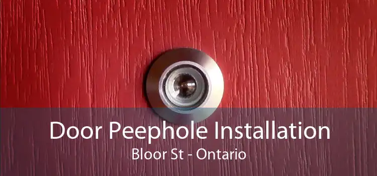 Door Peephole Installation Bloor St - Ontario