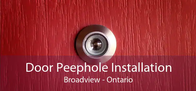 Door Peephole Installation Broadview - Ontario
