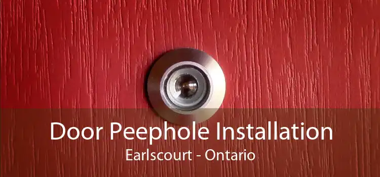 Door Peephole Installation Earlscourt - Ontario