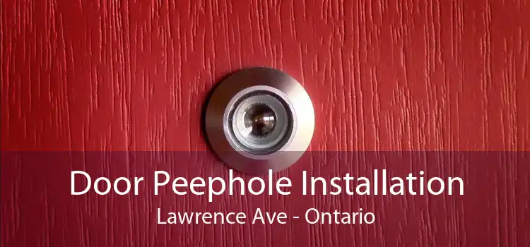 Door Peephole Installation Lawrence Ave - Ontario