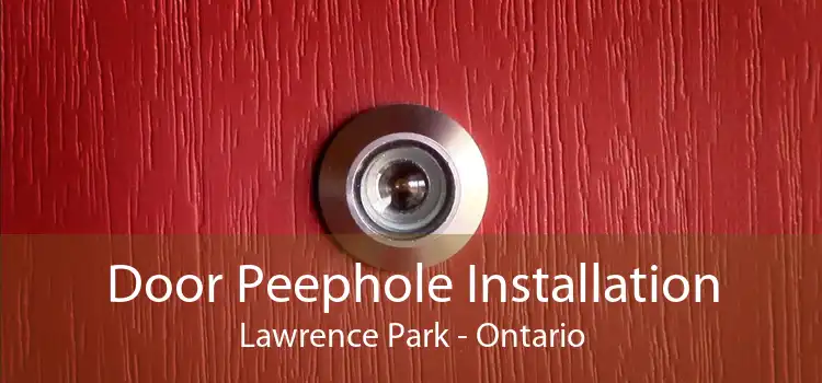 Door Peephole Installation Lawrence Park - Ontario