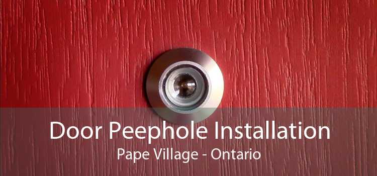 Door Peephole Installation Pape Village - Ontario