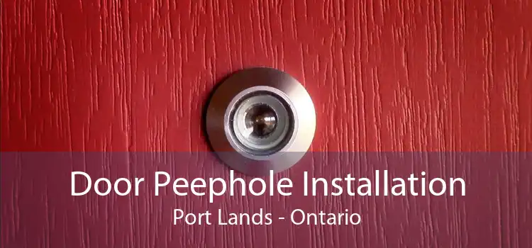 Door Peephole Installation Port Lands - Ontario