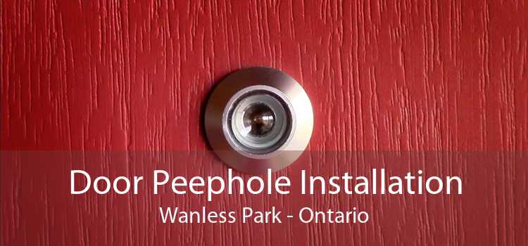 Door Peephole Installation Wanless Park - Ontario
