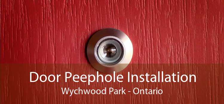 Door Peephole Installation Wychwood Park - Ontario