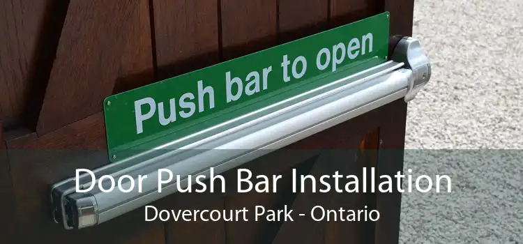 Door Push Bar Installation Dovercourt Park - Ontario