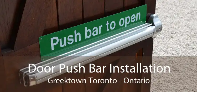 Door Push Bar Installation Greektown Toronto - Ontario
