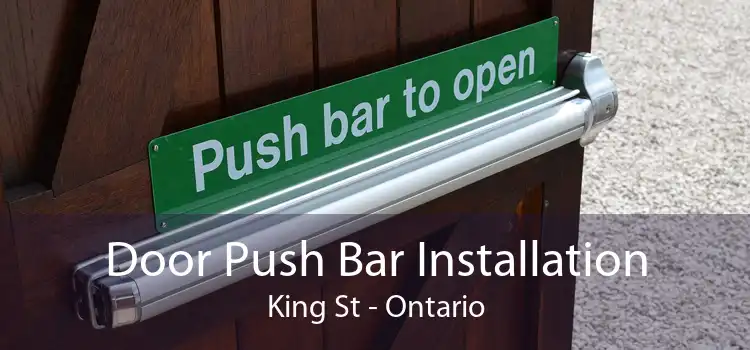 Door Push Bar Installation King St - Ontario